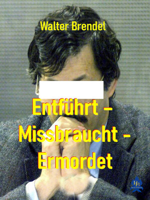 cover image of Entführt – Missbraucht – Ermordet